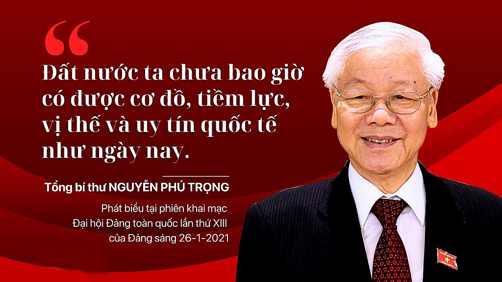 "Đất nước ta chưa bao giờ có được cơ đồ, tiềm lực, vị thế và uy tín quốc tế như ngày nay"