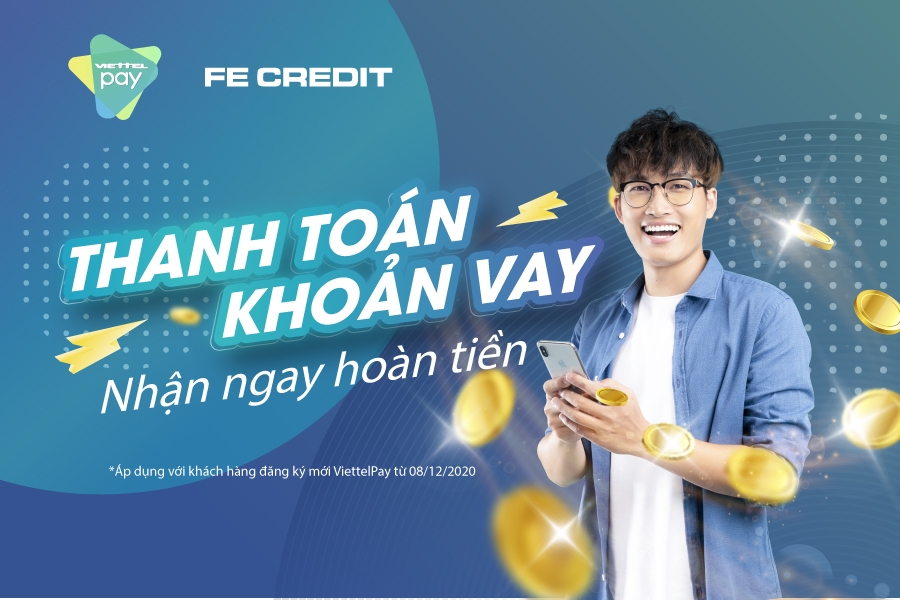 Nhận hoàn tiền tài lộc khi trả khoản vay FE CREDIT qua ViettelPay