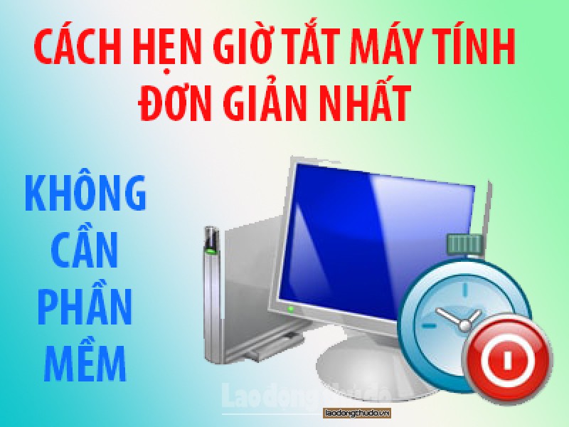 Những cách hẹn giờ tắt máy tính đơn giản nhất